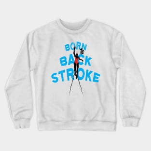 Womens Born To Backstroke 2 Swimming Crewneck Sweatshirt